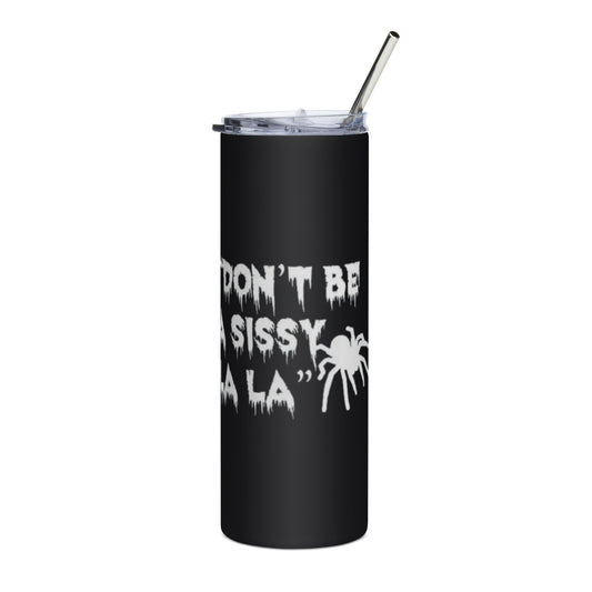 Don't be a Sissy La La Stainless Steel Tumbler