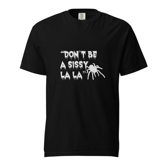 Dont be a Sissy La La T-Shirt