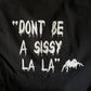 Don’t Be a Sissy La La T-shirts