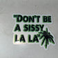 Don’t Be a Sissy La La sticker (Green)