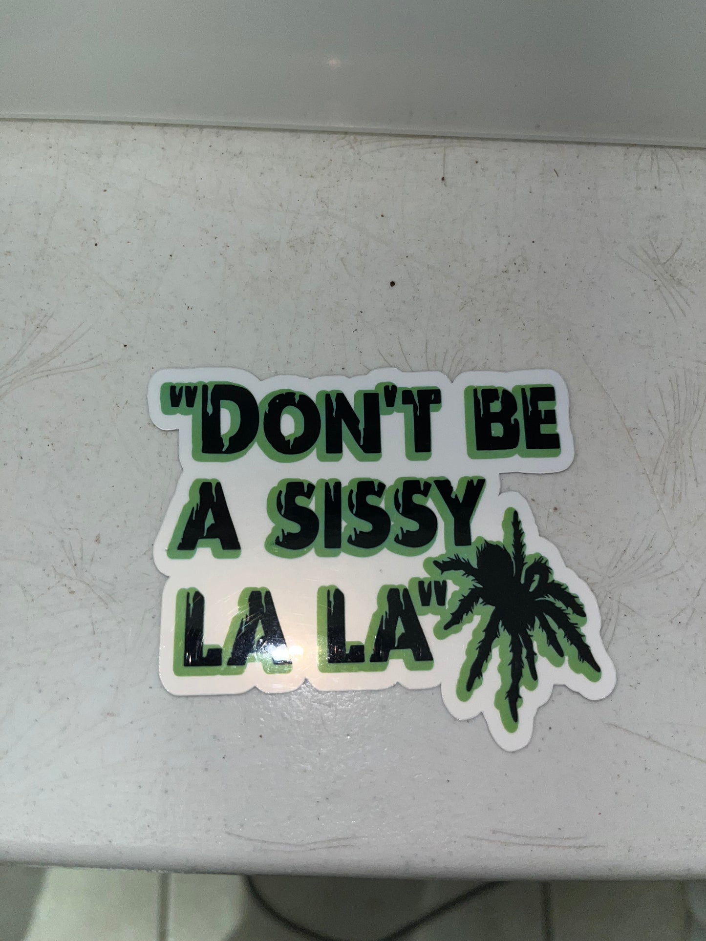 Don’t Be a Sissy La La sticker (Green)